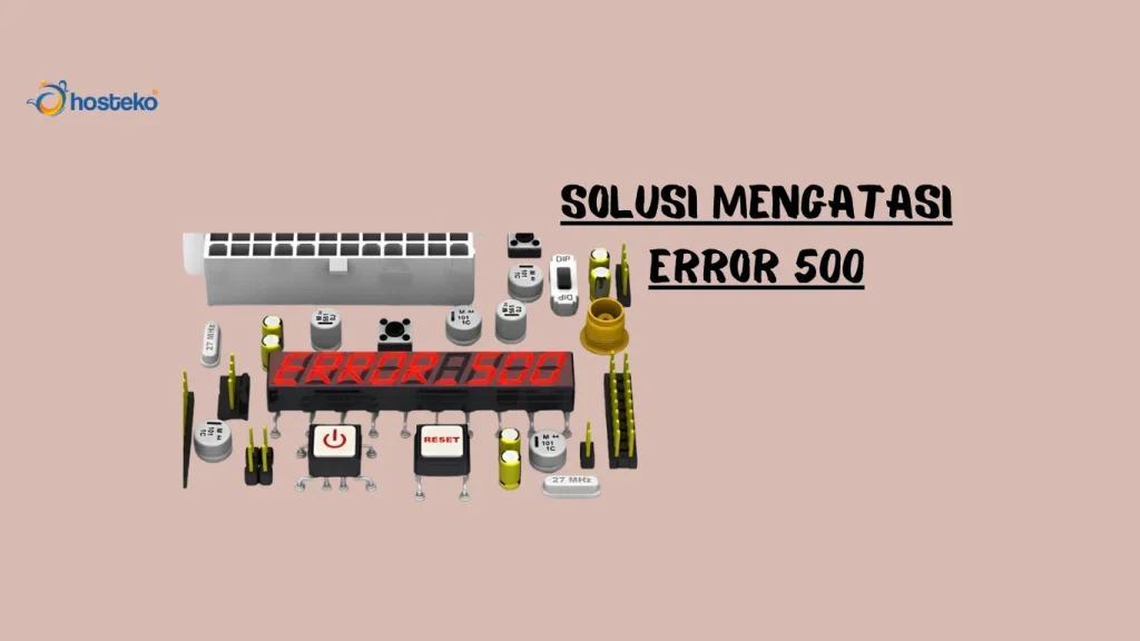 Menguak Misteri Error 500: Penyebab, Dampak, dan Solusi Praktis yang Wajib Anda Tahu!