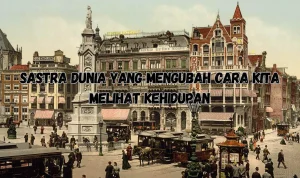 Deretan Karya Sastra Penulis Perempuan Indonesia yang Mengubah Cara Kita Melihat Sejarah dan Kehidupan Deretan Karya Sastra Penulis Perempuan Indonesia yang Mengubah Cara Kita Melihat Sejarah dan Kehidupan